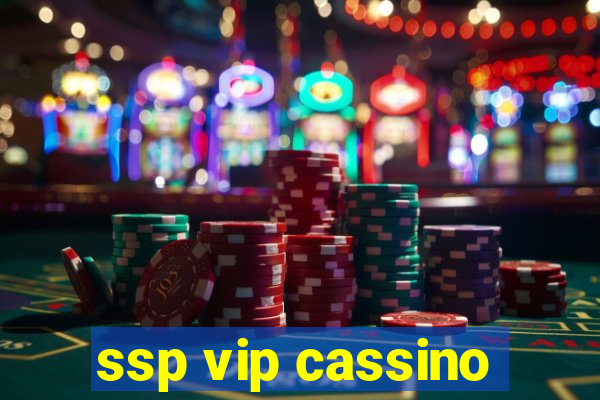 ssp vip cassino